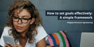 How to set goals effectively - A simple framework
